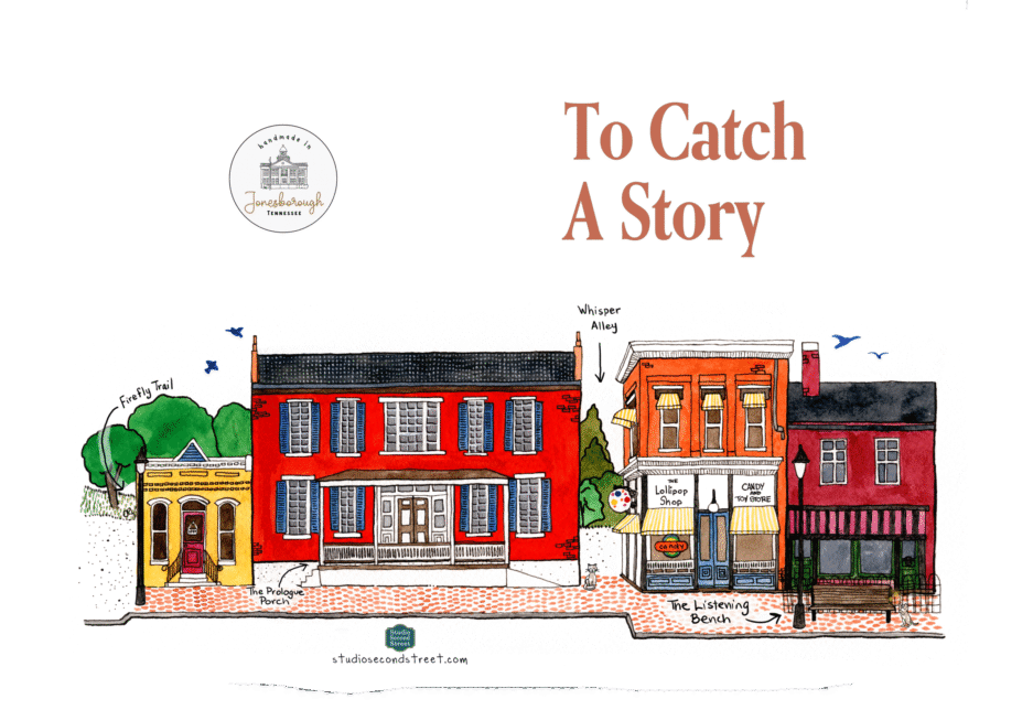 Illustrated journal cover featuring a whimsical streetscape of Jonesborough, Tennessee. The scene includes bright storefronts labeled “Whisper Alley,” “The Listening Bench,” and more, with the title “To Catch A Story” printed in bold serif text.